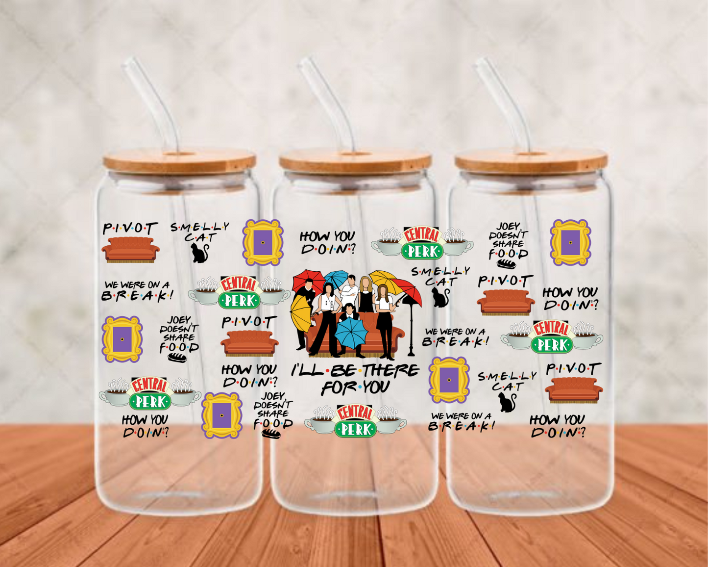ill be there for you UV- DTF Adhesive cup wrap